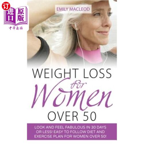 海外直订医药图书Weight Loss for Women Over 50: Look and Feel Fabulous in 30 Days or Less! Easy t 50岁以上女性减肥：