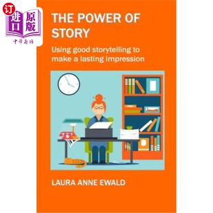 海外直订The Power of Story: Using Good Storytelling to Make a Lasting Impression 故事的力量:用好的故事给人留下深刻