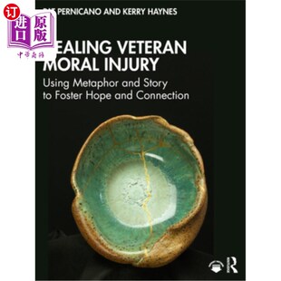 海外直订医药图书Healing Veteran Moral Injury: Using Metaphor and Story to Foster Hope and Connec 治愈老兵的道德创伤