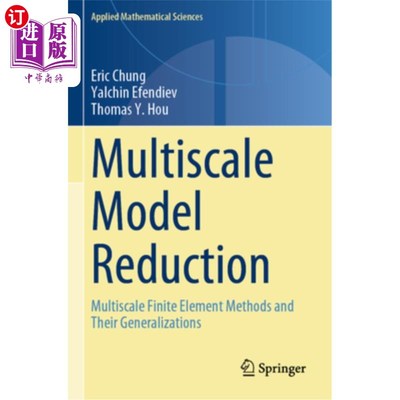 海外直订Multiscale Model Reduction: Multiscale Finite Element Methods and Their Generali 多尺度模型简化：多尺度有限
