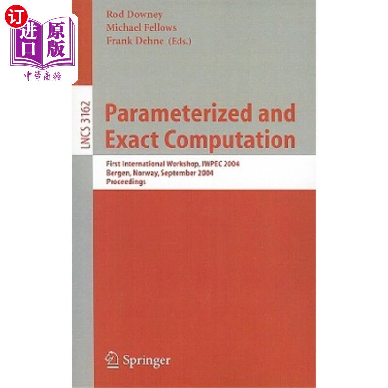 海外直订Parameterized and Exact Computation: First International Workshop, IWPEC 2004, B 参数化和精确计算：第一届国
