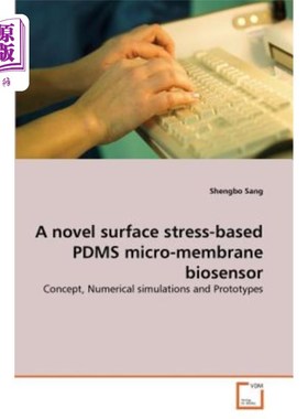 海外直订A novel surface stress-based PDMS micro-membrane biosensor 基于表面应力的PDMS微膜生物传感器