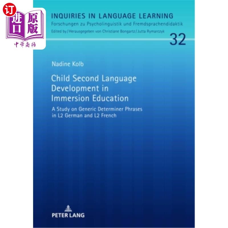 海外直订Child Second Language Development in Immersion Education: A Study on Generic Det 浸入式教育中儿童第二语言的