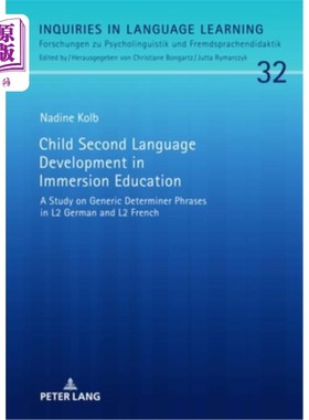 海外直订Child Second Language Development in Immersion Education: A Study on Generic Det 浸入式教育中儿童第二语言的