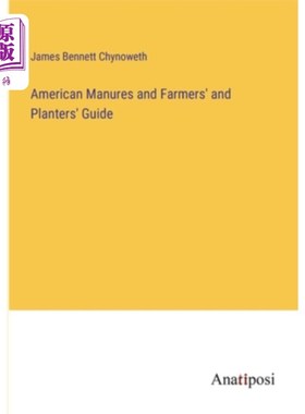 海外直订American Manures and Farmers' and Planters' Guide 美国肥料、农民和种植者指南