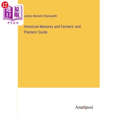 海外直订American Manures and Farmers' and Planters' Guide 美国肥料、农民和种植者指南