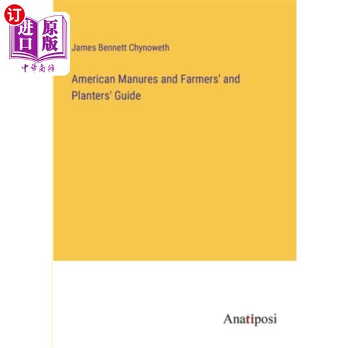 海外直订American Manures and Farmers' and Planters' Guide 美国肥料、农民和种植者指南