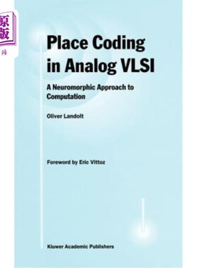 海外直订Place Coding in Analog VLSI: A Neuromorphic Approach to Computation 模拟VLSI中的位置编码:一种神经形态的计算