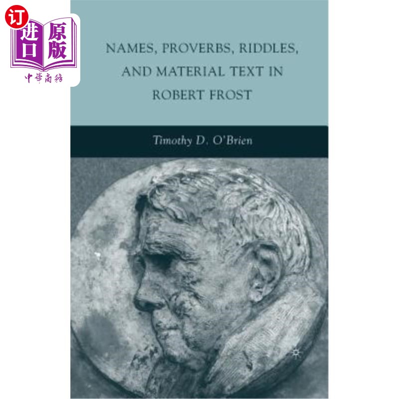 海外直订Names, Proverbs, Riddles, and Material Text in Robert Frost 罗伯特·弗罗斯特的名字、谚语、谜语和材料文本