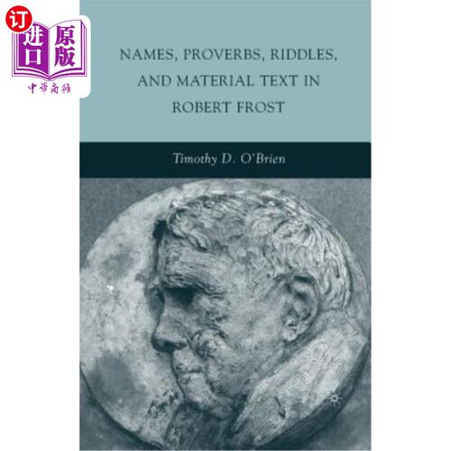 海外直订Names, Proverbs, Riddles, and Material Text in Robert Frost 罗伯特·弗罗斯特的名字、谚语、谜语和材料文本
