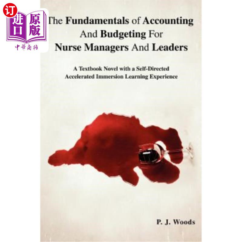 海外直订The Fundamentals of Accounting And Budgeting For Nurse Managers And Leaders: A T 《护士管理者和领导的会计和