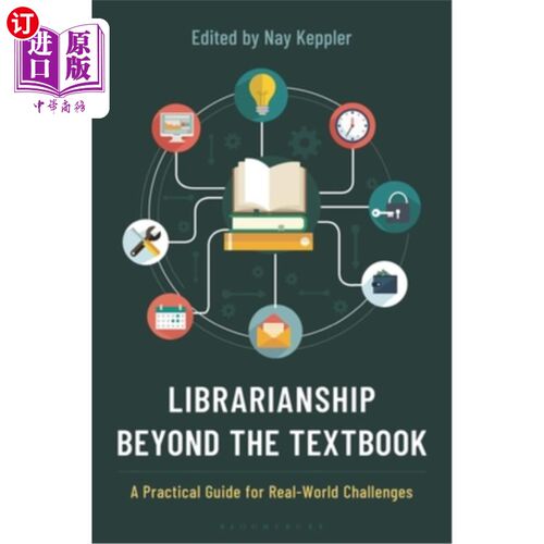 海外直订Librarianship Beyond the Textbook: A Practical Guide for Real-World Challenges 超越教科书的图书馆事业：现实