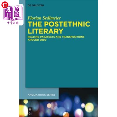 海外直订The Postethnic Literary: Reading Paratexts and Transpositions Around 2000 后民族文学：阅读2000年前后的副文