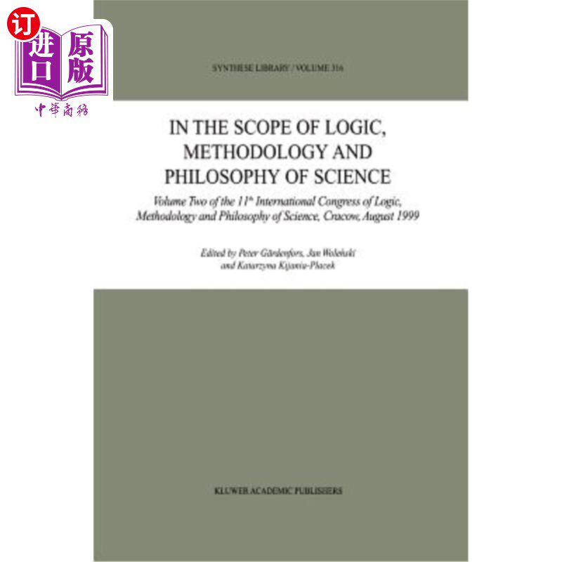 海外直订In the Scope of Logic, Methodology and Philosophy of Science: Volume Two of the  《逻辑学、方法论和科学哲学