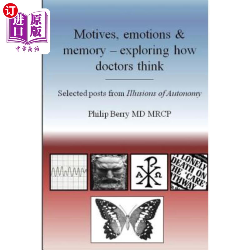 海外直订医药图书Motives, Emotions and Memory - Exploring How Doctors Think: Selected Posts from  动机、情感和记忆—