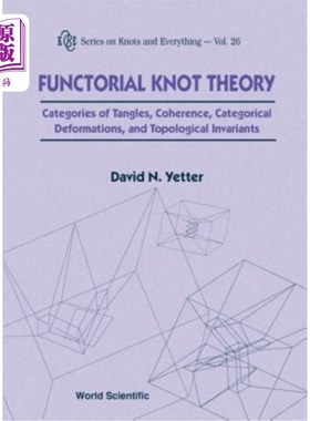 海外直订Functorial Knot Theory: Categories of Tangles, Coherence, Categorical Deformatio 函数结理论：缠结范畴、相干