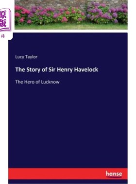 海外直订The Story of Sir Henry Havelock 亨利·哈夫洛克爵士的故事