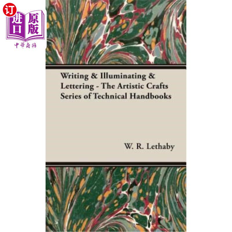 海外直订Writing & Illuminating & Lettering - The Artistic Crafts Series of Technical Han 书写、照明、刻字-工艺美术