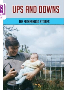 海外直订Ups And Downs: The Fatherhood Stories: Gentle Parenting For Dads 跌宕起伏：父亲的故事：父亲的温柔养育