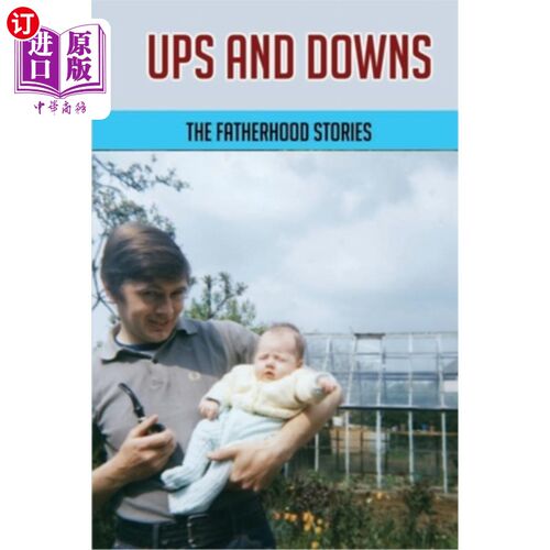 海外直订Ups And Downs: The Fatherhood Stories: Gentle Parenting For Dads 跌宕起伏：父亲的故事：父亲的温柔养育