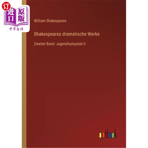海外直订德语 Shakespeares dramatische Werke: Zweiter Band: Jugendlustspiele II 莎士比亚戏剧第二集《少年风流集