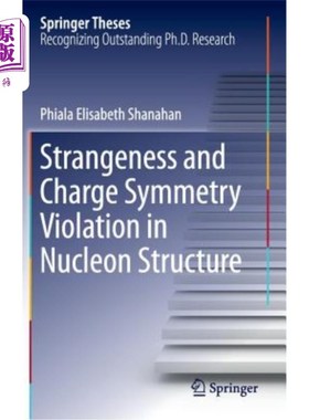 海外直订Strangeness and Charge Symmetry Violation in Nucleon Structure 核子结构中的奇异性与电荷对称性破坏