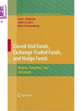 海外直订Closed-End Funds, Exchange-Traded Funds, and Hedge Funds: Origins, Functions, an 封闭式基金，交易所交易基金