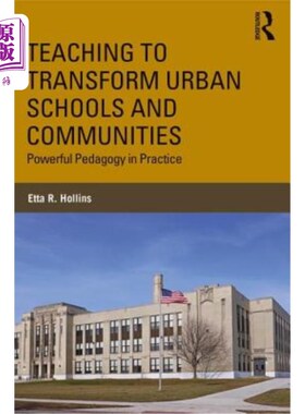 海外直订Teaching to Transform Urban Schools and Communities: Powerful Pedagogy in Practi 改变城市学校和社区的教学：