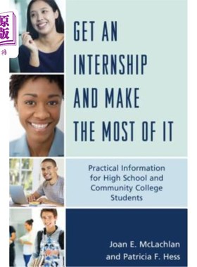 海外直订Get an Internship and Make the Most of It: Practical Information for High School 获得实习机会并充分利用：高