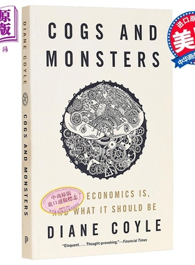 预售 经济学 齿轮和巨兽 Cogs and Monsters What Economics Is 英文原版 Diane Coyle【中商原版】