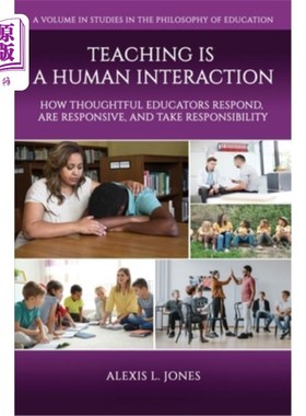 海外直订Teaching is a Human Interaction: How Thoughtful Educators Respond, Are Responsiv 教学是一种人际互动:有思想