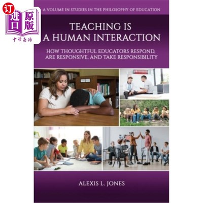 海外直订Teaching is a Human Interaction: How Thoughtful Educators Respond, Are Responsiv 教学是一种人际互动:有思想