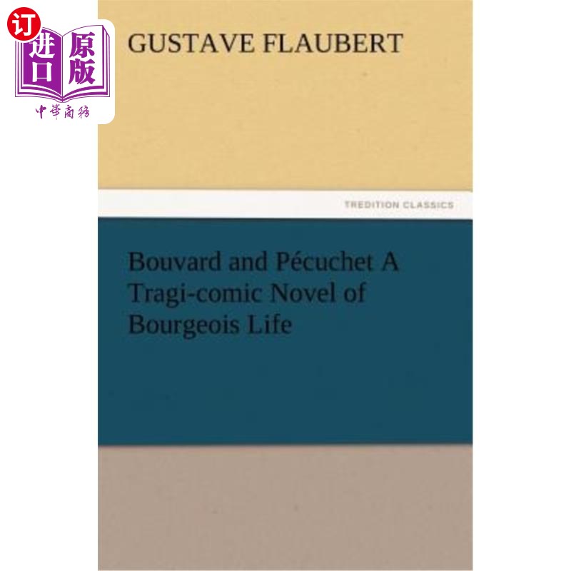 海外直订Bouvard and Pécuchet A Tragi-comic Novel of Bourgeois Life 布瓦德与佩库切特:一部描写资产阶级生活的悲剧喜剧