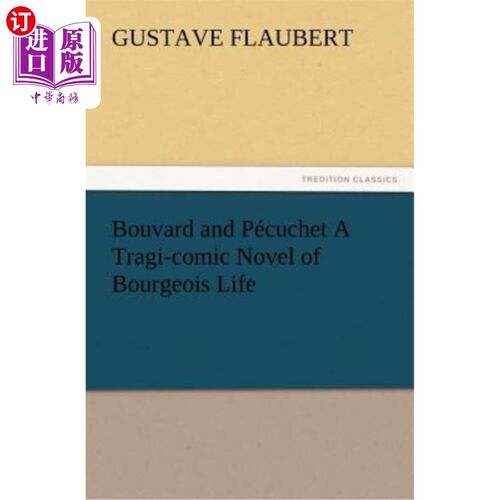 海外直订Bouvard and Pécuchet A Tragi-comic Novel of Bourgeois Life 布瓦德与佩库切特：一部描写资产阶级生活的悲剧喜剧