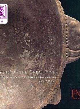 海外直订Gifts of the Great River: Arkansas Effigy Pottery from the Edwin Curtiss Collect 大河的礼物:来自埃德温·柯蒂