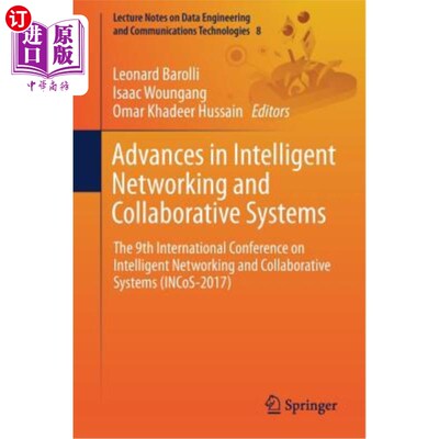 海外直订Advances in Intelligent Networking and Collaborative Systems: The 9th Internatio 智能与协作系统的进展: