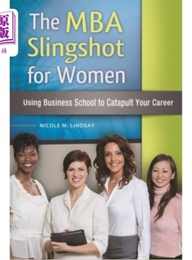 海外直订The MBA Slingshot for Women: Using Business School to Catapult Your Career MBA对女性的弹弓:利用商学院助推你