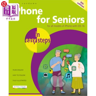 海外直订iPhone for Seniors in Easy Steps: For All Models of iPhone with IOS 16 iPhone老年人的简单步骤:适用于所有型