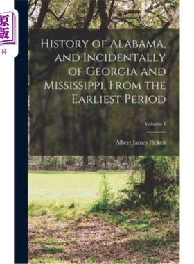 海外直订History of Alabama, and Incidentally of Georgia and Mississippi, From the Earlie 阿拉巴马州的历史，以及乔治