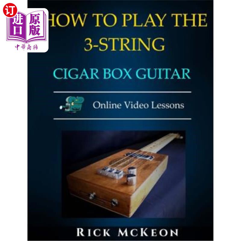 海外直订How to Play the 3-String Cigar Box Guitar: Fingerpicking the Blues 如何弹三弦雪茄盒吉他：指尖的布鲁斯