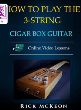 海外直订How to Play the 3-String Cigar Box Guitar: Fingerpicking the Blues 如何弹三弦雪茄盒吉他：指尖的布鲁斯