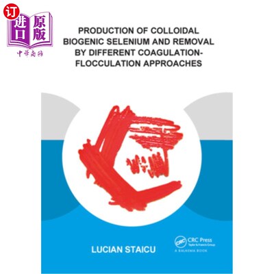 海外直订Production of Colloidal Biogenic Selenium and Removal by Different Coagulation-F 胶体生物源硒的产生及不同混