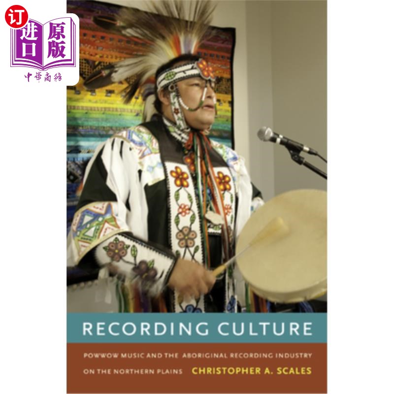 海外直订Recording Culture: Powwow Music and the Aboriginal Recording Industry on the Nor 录音文化：波沃音乐与北方平原土