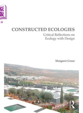 海外直订Constructed Ecologies: Critical Reflections on Ecology with Design 建构的生态:对生态与设计的批判性反思