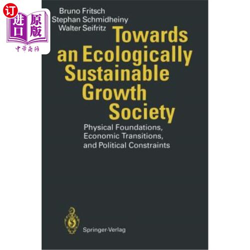 海外直订Towards an Ecologically Sustainable Growth Society: Physical Foundations, Econom 迈向生态可持续增长的社会:
