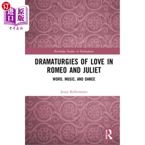 海外直订Dramaturgies of Love in Romeo and Juliet: Word, Music, and Dance 《罗密欧与朱丽叶》爱情戏剧:文字、音乐与舞