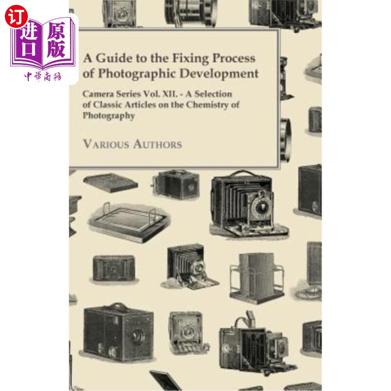 海外直订A Guide to the Fixing Process of Photographic Development - Camera Series Vol. X 摄影显影定影过程指南照相机