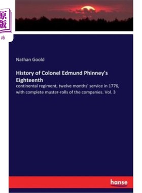 海外直订History of Colonel Edmund Phinney's Eighteenth: continental regiment, twelve mon 埃德蒙·菲尼上校第十八团的
