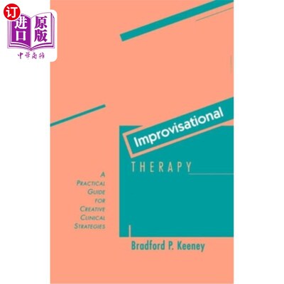 海外直订Improvisational Therapy: A Practical Guide for Creative Clinical Strategies
