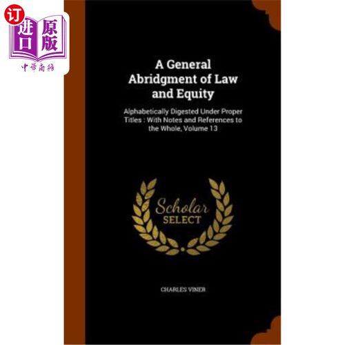 海外直订A General Abridgment of Law and Equity: Alphabetically Digested Under Proper Tit 《法律与衡平法》总节选：按